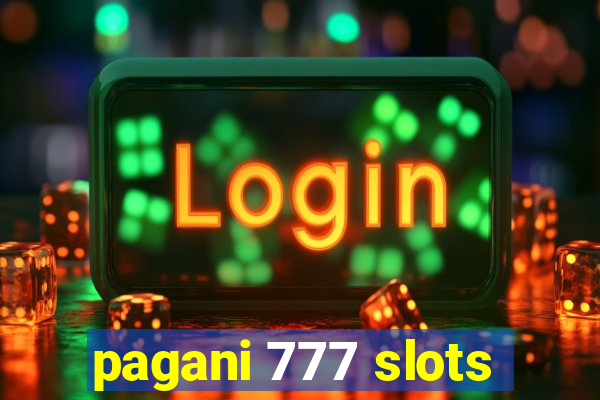 pagani 777 slots